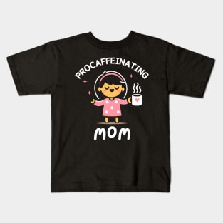 Procaffeinating Mom | Cute Gift for Coffee Lover Mama | Mother's Day Gift Ideas Kids T-Shirt